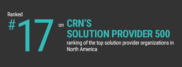 Ranked #9 on CRN’s Solution Provider 500 ranking of the top solution provider organizations in North America